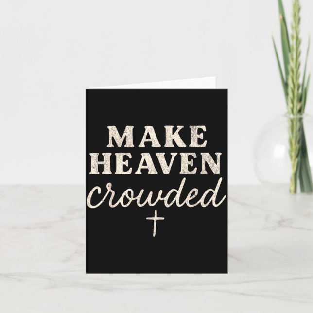 Make Heaven Crowded Christian Jesus Faith Fall Tha Card (Front)