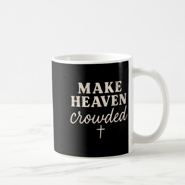 Make Heaven Crowded Christian Jesus Faith Fall Tha Coffee Mug (Right)