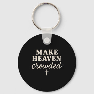 Make Heaven Crowded Christian Jesus Faith Fall Tha Key Ring