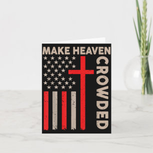 Make Heaven Crowded Christian Patriotic American F Card