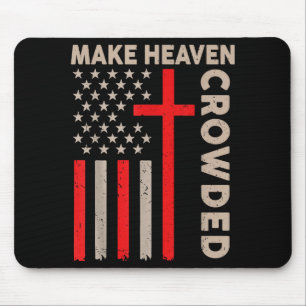 Make Heaven Crowded Christian Patriotic American F Mouse Pad