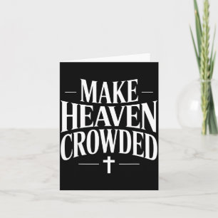 Make Heaven Crowded Christian Quote Design Card