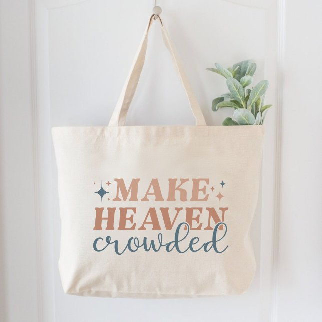 Make Heaven Crowded Christian Women Faith  Large Tote Bag (Make Heaven Crowded Christian Women Faith Large Tote Bag)