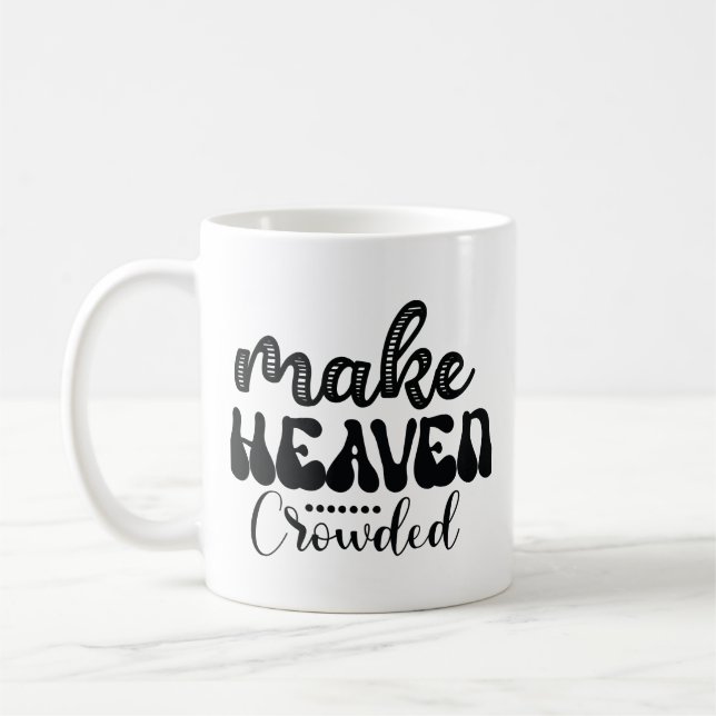 Make Heaven Crowded Coffee Mug (Left)