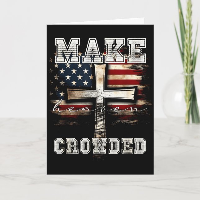 Make Heaven Crowded Cross _ American Flag Christia Card (Front)