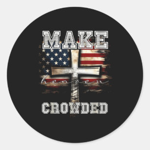 Make Heaven Crowded Cross _ American Flag Christia Classic Round Sticker