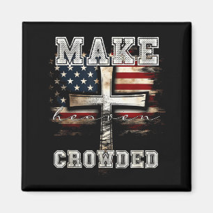 Make Heaven Crowded Cross _ American Flag Christia Magnet