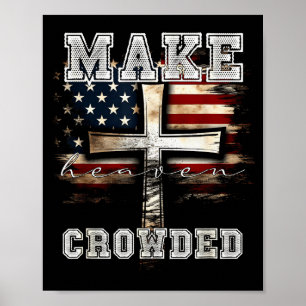 Make Heaven Crowded Cross _ American Flag Christia Poster