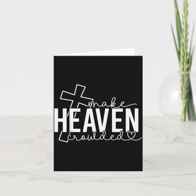 Make Heaven Crowded Cross Christian Faith Bible Wo Card (Front)