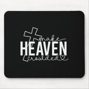 Make Heaven Crowded Cross Christian Faith Bible Wo Mouse Pad