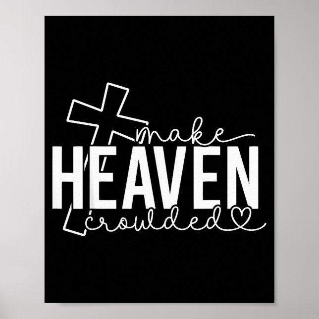 Make Heaven Crowded Cross Christian Faith Bible Wo Poster (Front)
