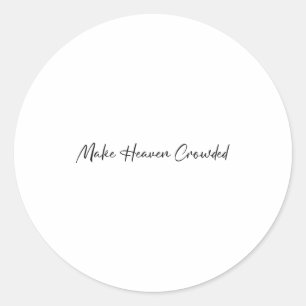 Make Heaven Crowded Cross - Minimalist Christian R Classic Round Sticker
