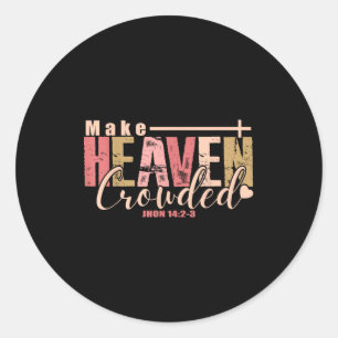 Make Heaven Crowded Cross - Minimalist Christian R Classic Round Sticker
