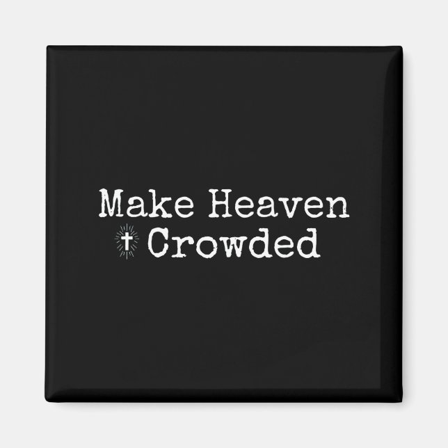 Make Heaven Crowded Cross - Minimalist Christian R Magnet (Front)