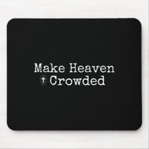 Make Heaven Crowded Cross - Minimalist Christian R Mouse Pad