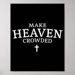 Make Heaven Crowded Cross - Minimalist Christian R Poster