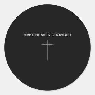 Make Heaven Crowded Cross Minimalist Christian Rel Classic Round Sticker