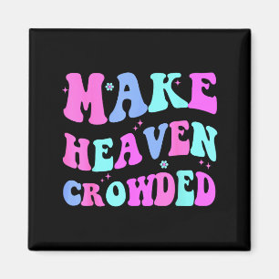 Make Heaven Crowded Cute Christian Teen Girl Jesus Magnet