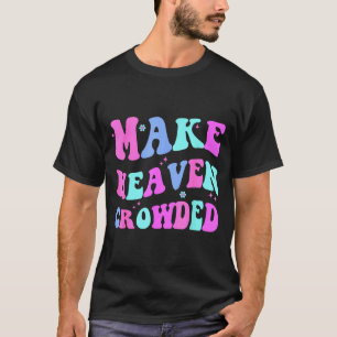 Make Heaven Crowded Cute Christian Teen Girl Jesus T-Shirt
