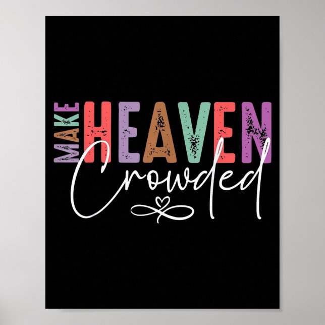 Make Heaven Crowded Faith Tee For Church, Bible Gr Poster (Front)