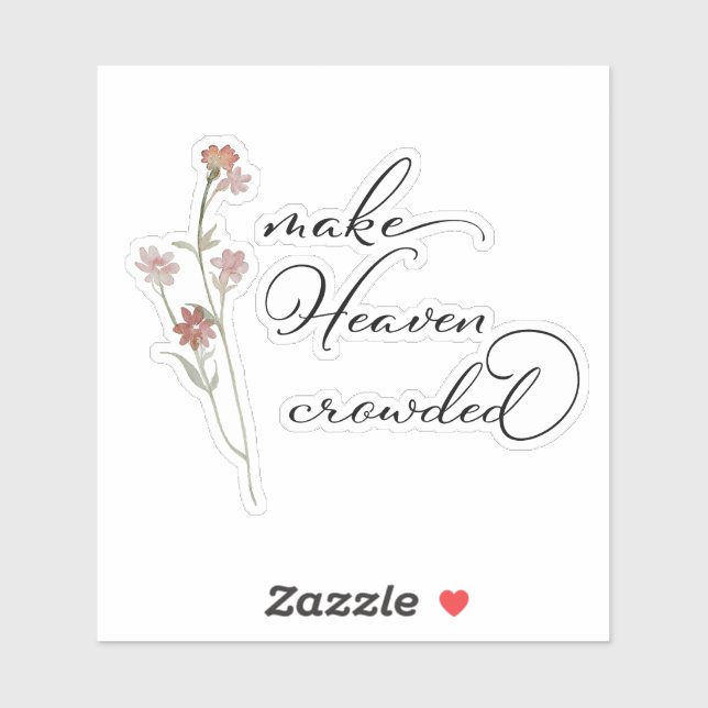 Make Heaven Crowded Floral  (Sheet)