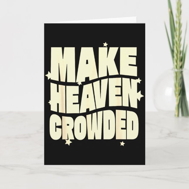 Make Heaven Crowded Fun &amp; Inspiring Christian  Card (Front)