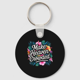 Make Heaven Crowded Fun & Inspiring Christian Key Ring
