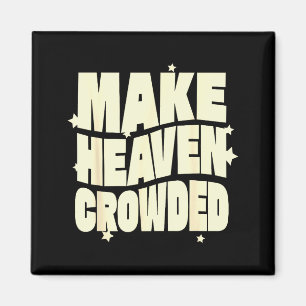 Make Heaven Crowded Fun & Inspiring Christian Magnet