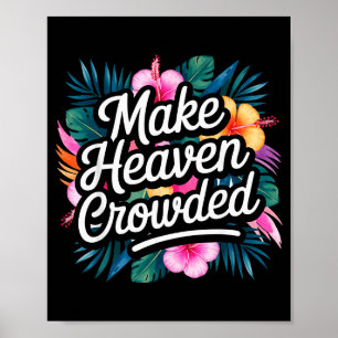 Make Heaven Crowded Fun & Inspiring Christian Poster