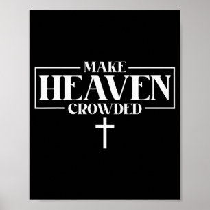 Make Heaven Crowded Inspirational Patriotic Christ Poster