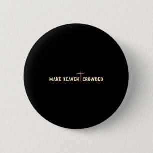 Make Heaven Crowded Jesus Cross Christian Graphic 6 Cm Round Badge