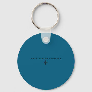 Make Heaven Crowded Men And Women Jesus Bible Chri Key Ring