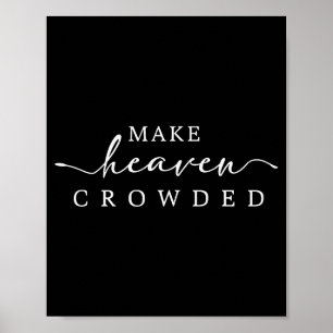 Make Heaven Crowded Men And Women Jesus Bible Chri Poster