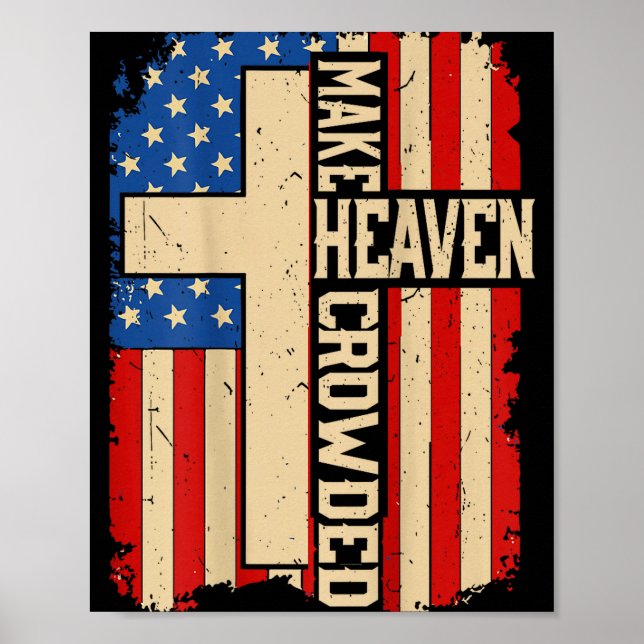 Make Heaven Crowded On-back Patriotic Christian Cr Poster (Front)