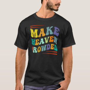 Make Heaven Crowded Religion Bible Verse 1 T-Shirt