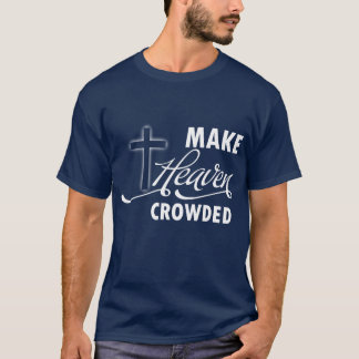 Make Heaven Crowded T-Shirt