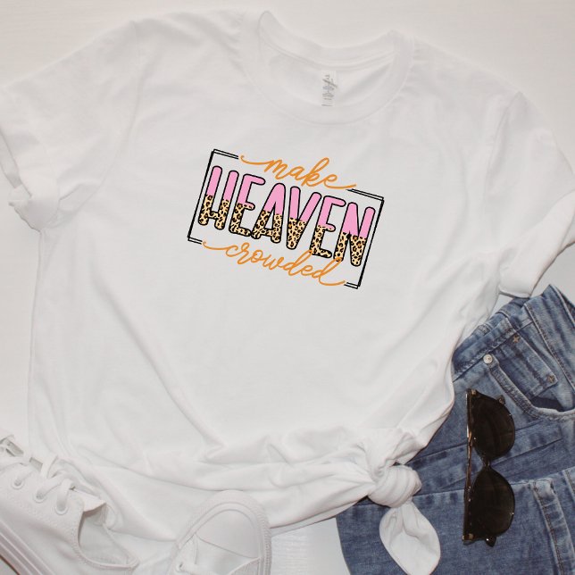 Make Heaven Crowded T-Shirt (Creator Uploaded)