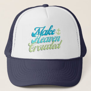 Make Heaven Crowded Trucker Hat