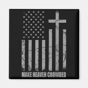 Make Heaven Crowded Usa American Flag Patriotic Ch Magnet