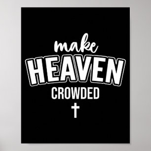 Make Heaven Crowded Women Christian God Quote Jesu Poster