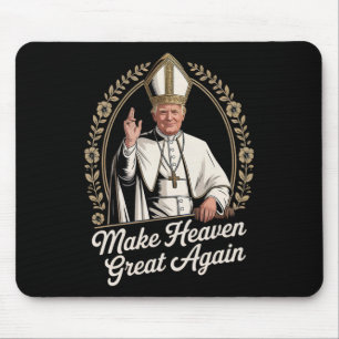 Make Heaven Great Again Donald Trump As The New Po Mouse Pad