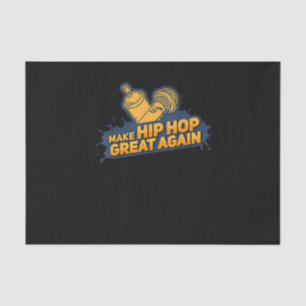 Make Hip Hop Great Again - Funny Music Tissue Paper