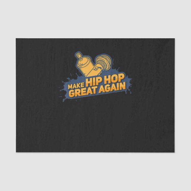 Make Hip Hop Great Again  - Funny Music Tissue Paper (Front)