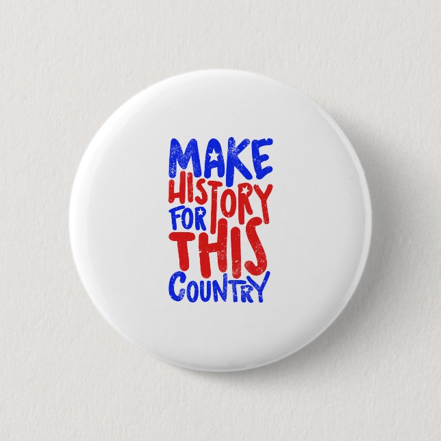 Make History For This Country 6 Cm Round Badge (Front)