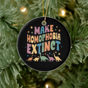 Make Homophobia Extinct Dinosaur Pride LGBTQ Ceramic Ornament