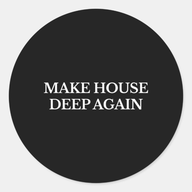 Make House Deep Again Edm Electronic Festival Tech Classic Round Sticker (Front)