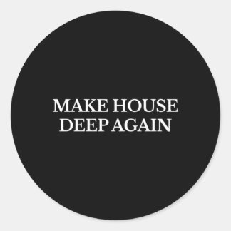 Make House Deep Again Edm Electronic Festival Tech Classic Round Sticker