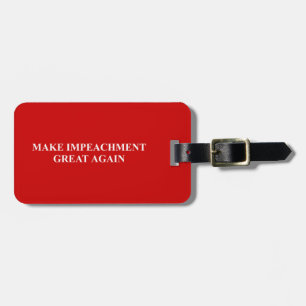 Make Impeachment Great Again Luggage Tag