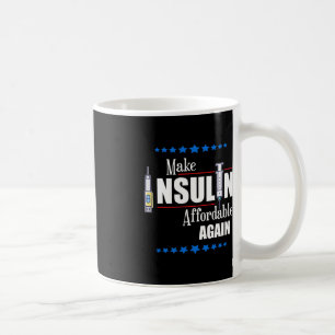Make Insulin Affordable Again Diabetes Awareness  Coffee Mug