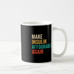 Make Insulin Affordable Again - Diabetic  Coffee Mug
